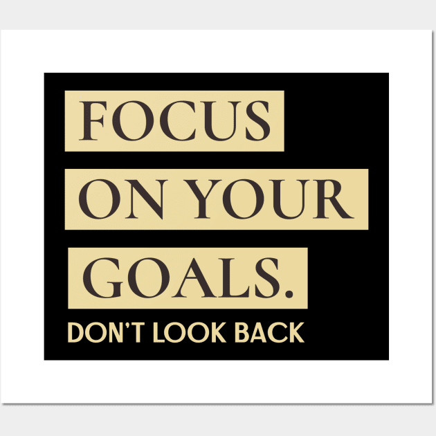 Focus on your goals - don't look back motivation design Wall Art by TeeZona